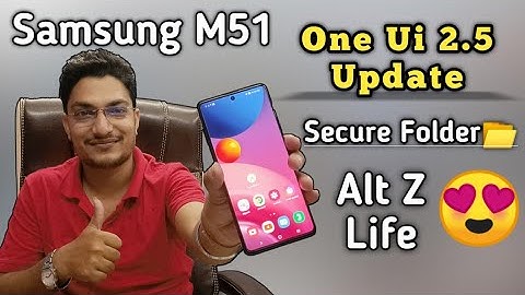Samsung M51 One Ui 2.5 Update/Secure Folder/ Alt z Life