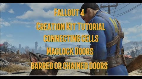 Fallout 4 Creation Kit Tutorial Connecting Cells Maglock Doors Barred Or Chained Doors