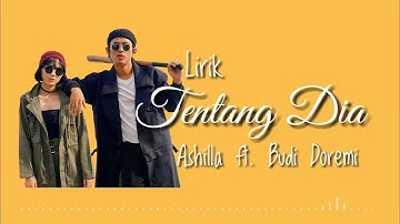 Ashilla & Budi Doremi - Tentang Dia  (Lirik)