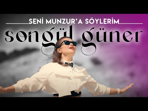 Seni Munzur'a Söylerim | SONGÜL GÜNER