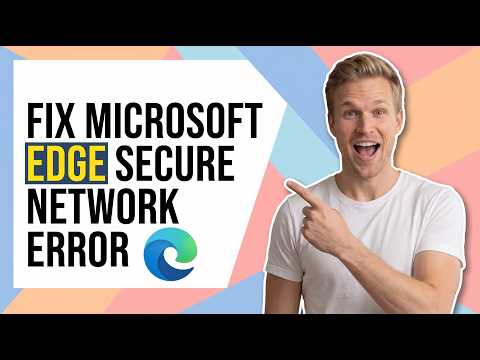 How To Fix Microsoft Edge Secure Network Error (Easy Guide)