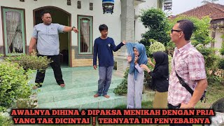 AWALNYA DIHINA & DIPAKSA MENIKAH DENGAN PRIA YANG TAK DICINTAI,TERNYATA INI PENYEBABNYA