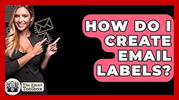 How Do I Create Email Labels? - TheEmailToolbox.com