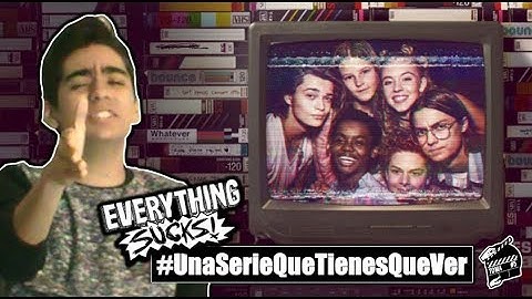 EVERYTHING SUCKS #UnaSerieQueTienesQueVer//TOMA#5