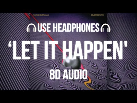 Tame Impala Let It Happen 8D AUDIO 