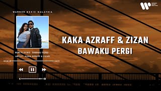 Kaka Azraff & Zizan Razak - Bawaku Pergi (Lirik Video)