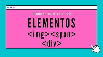 Tutorial de #HTML e #CSS - Elementos IMG, SPAN e DIV
