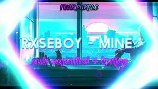 Rxseboy - mine 「sub español + lyrics」