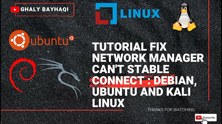 Tutorial Fix Network Manager can't stable connect : Debian, Ubuntu and Kali Linux