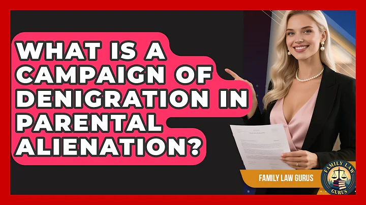 What Is A Campaign Of Denigration In Parental Alienation? - Family Law Gurus