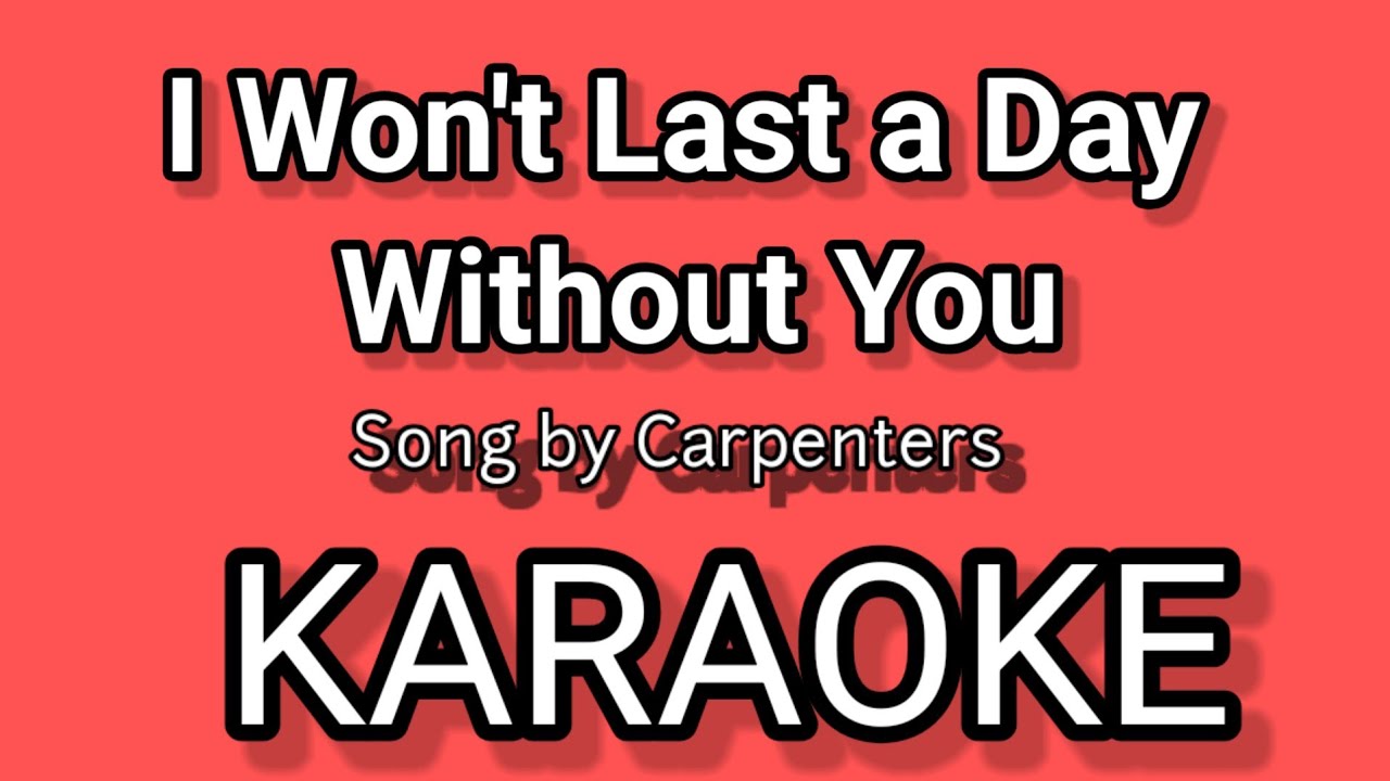 I Won't Last a Day Without You KARAOKE | Song by Carpenters - YouTube