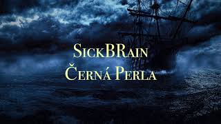 SickBRain - ČERNÁ PERLA (OFFICIAL AUDIO)