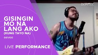 eevee - Gisingin Mo Na Lang Ako (Kung Tayo Na) (Live Performance)