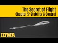 The Secret of Flight 5: Stability and Control