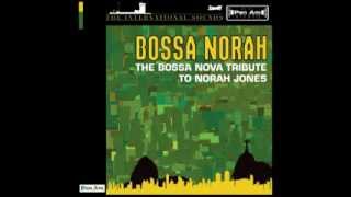 Don't Know Why - Bossa Norah: The Bossa Nova Tribute to Norah Jones