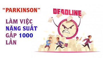 Làm việc năng suất gấp 1000 lần - Định luật Parkinson | Dat Dabi