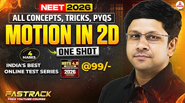 NEET 2026 Physics: Motion in 2D (Class 11th) in ONE SHOT by GG Sir