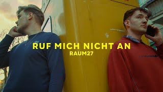 Video thumbnail of "RAUM27 - Ruf mich nicht an | (Official Video)"