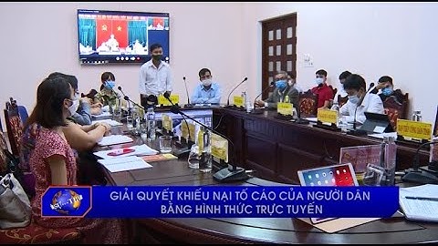 Giải quyết khiếu nại tố cáo của người dân bằng hình thức trực tuyến