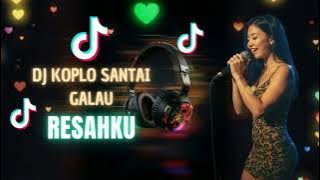 DJ Santai Asik 🎶 Teruskan Galaumu 🎶