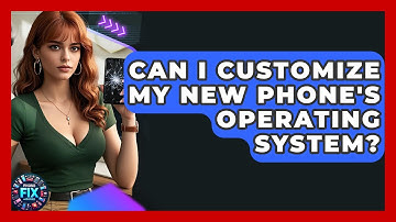 Can I Customize My New Phone