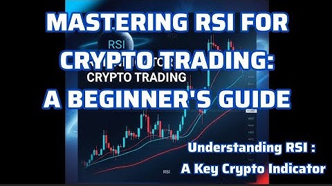MASTERING RSI FOR CRYPTO TRADING: A BEGINNER