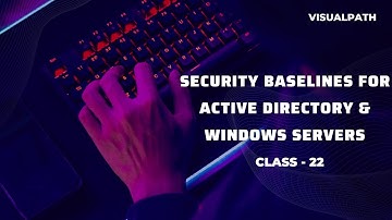 Security Baselines for Active Directory and Windows Servers || Session 22 By Visualpath