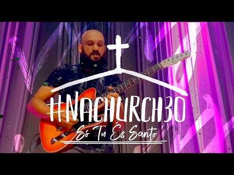 NaChurch30: Só Tu És Santo - Morada