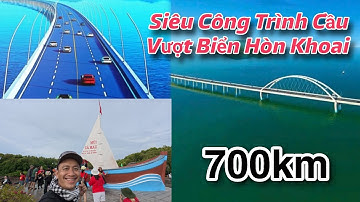 Hành Trình 700Km Khám Phá Siêu Dự Án Cầu Vượt Biển Hòn Khoai & Điểm Cực Nam Đất Mũi Cà Mau
