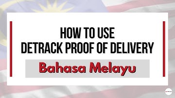 How to Use the Detrack Proof of Delivery System In Bahasa Melayu