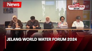 Jelang World Water Forum 2024 - iNews Pagi 18/05