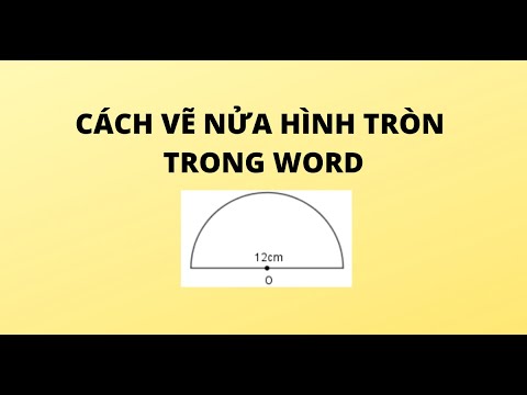 CÁCH VẼ NỬA HÌNH TRÒN TRONG WORD