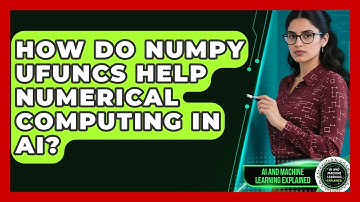 How Do NumPy Ufuncs Help Numerical Computing In AI? - AI and Machine Learning Explained