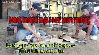 proses bobok knalpot vega r new suara rantang dan ahu gahar paket tujuan perawang riau