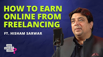 How To Earn Online From Freelancing? Ft. Hisham Sarwar I EP02 I How Does It Work By ProPakistani