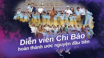 Diễn viên Chi Bảo hoàn thành ước nguyện đầu tiên | Vén màn showbiz