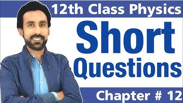 Short Questions of Chapter 12 || 12th Class Physics