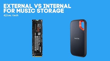 External vs. Storage. Storing Your Music.