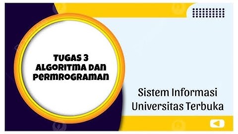 Tugas 3 Algoritma Dan Pemrograman - Universitas Terbuka