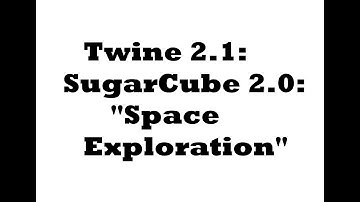 Twine 2.1: SugarCube 2.0: "Space Exploration"