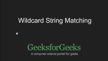 String matching where one string contains wildcard characters | GeeksforGeeks