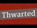 Thwarted pronunciation  how to pronounce thwarted