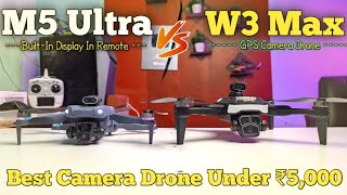M5 Ultra Camera Drone v/s W3 Max GPS Camera Drone ( Full Comparison ) - Best Camera Drone ₹5,000 ?