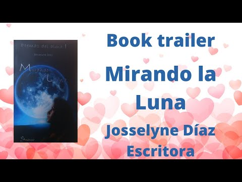 Book trailer: Mirando la Luna Autora: Josselyne Díaz. © # ...