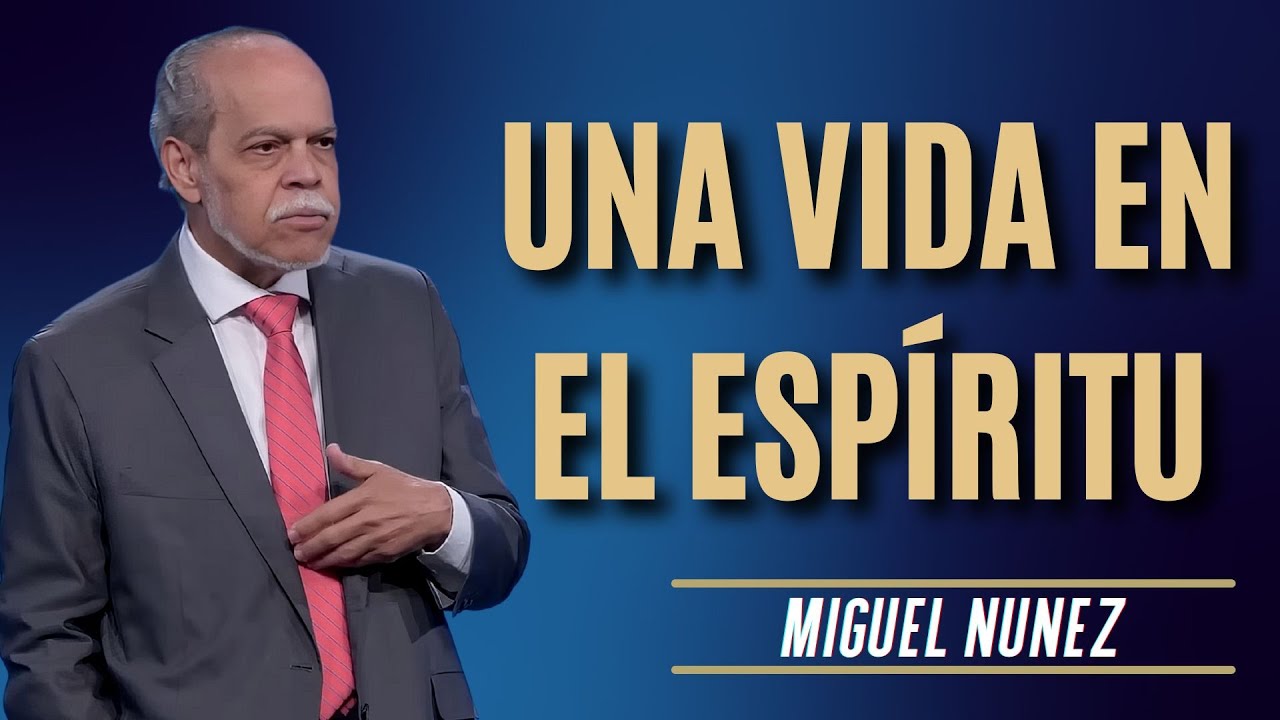 Miguel Núñez Predicas - Una Vida En El Espíritu