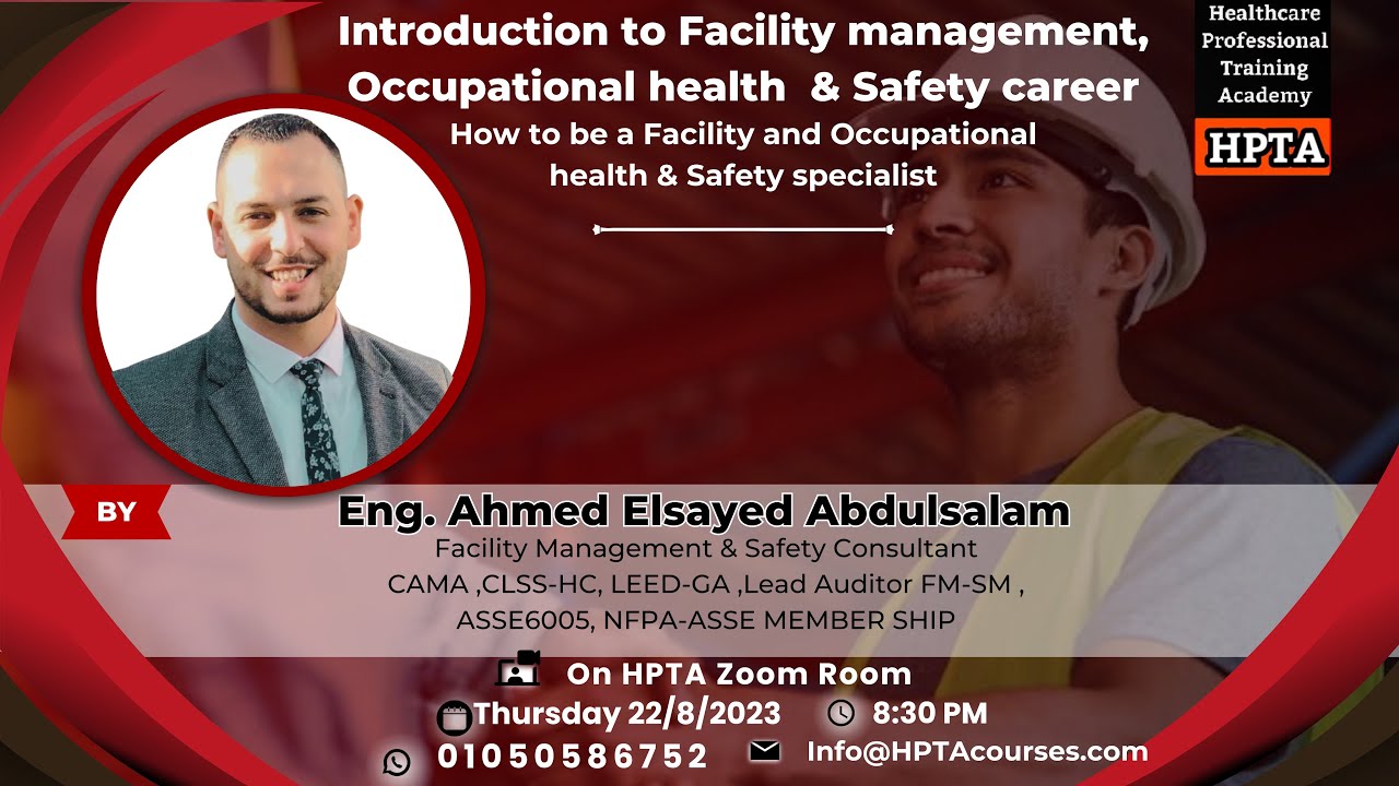 Introduction to facility management, occupational health  & Safety career with Eng.Ahmed Elsayed