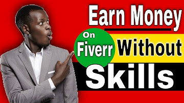 How to Earn Money on Fiverr Without Any Skills 2020