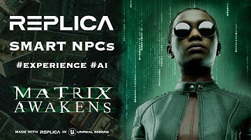 Replica Smart NPCs #Experience #AI featuring The Matrix Awakens