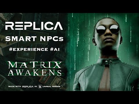 Replica Smart NPCs #Experience #AI featuring The Matrix Awakens