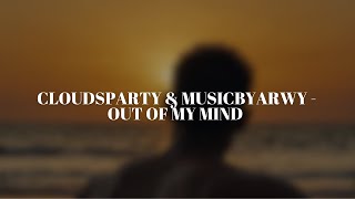 Cloudsparty & Musicbyarwy - Out Of My Mind